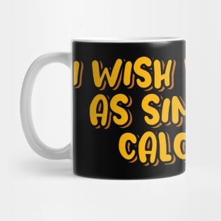 I Wish Life Was As Simple As Calculus Mug